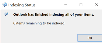 Outlook has finished indexing all of your items. 0 items remaining to be indexed 