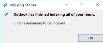 Outlook has finished indexing all of your items. 0 items remaining to be indexed 