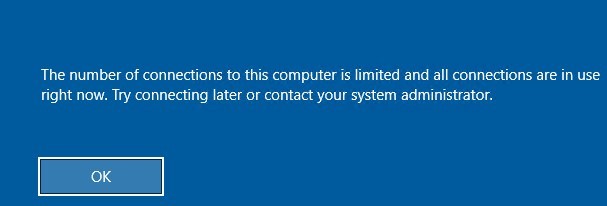 Windows 10 RDP warning:The number of connections to this computer is limited and all connections are in use right now