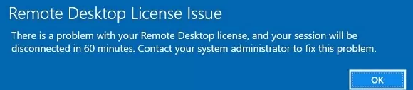 Remote Desktop License Issue:There is a problem with your Remote Desktop license, and your session will be disconnected in 60 minutes