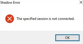 Shadow Error - The specified session is not connected.