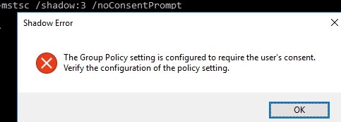 mstsc shadow noncosentpropmt - The Group Policy setting is configured to require the user’s consent