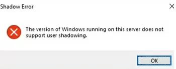 The version of Windows running on this server does not support user shadowing.
