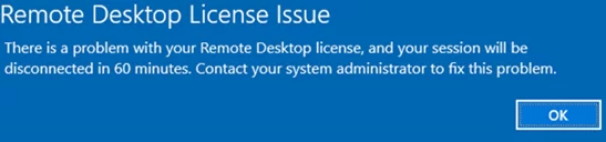Remote Desktop License Issue There is a problem with your Remote Desktop license, and your session will be disconnected in 60 minutes. 