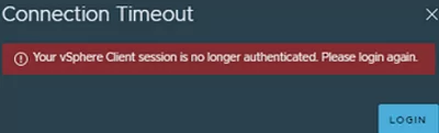 Connection Timeout Your vSphere Client session is no longer authenticated 