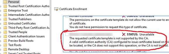 certificate enrollment: The requested certificate template is not supported by this CA. A valid certification authority (CA) configured to issue certificates based on this template cannot be located, or the CA does not support this operation, or the CA is not trusted.