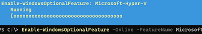 PowerShell: Enable-WindowsOptionalFeature Microsoft-Hyper-V 