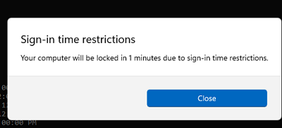 Your computer will be locked in 1 minutes due to sign-in time restrictions