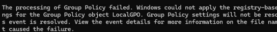 Windows could not apply the registry-based policy settings for the Group Policy object LocalGPO