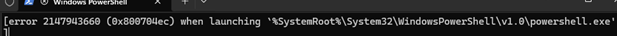 0x800704ec when launching `powershell.exe'