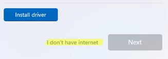 I don’t have Internet button in Windows 11 OOBE