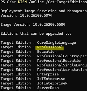 DISM /online /Get-TargetEditions - checks which Windows editions your current installation can be upgraded to