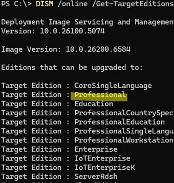 DISM /online /Get-TargetEditions - checks which Windows editions your current installation can be upgraded to