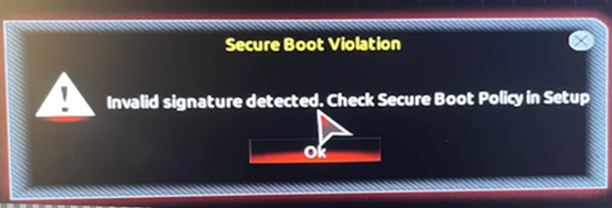 Boor error: Invalid Signature Detected. Check Secure Boot Policy in Setup