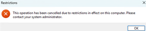 Restrictions This operation has been cancelled due to restrictions in effect on this computer. Please contact your system administrator