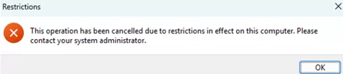 Restrictions This operation has been cancelled due to restrictions in effect on this computer. Please contact your system administrator